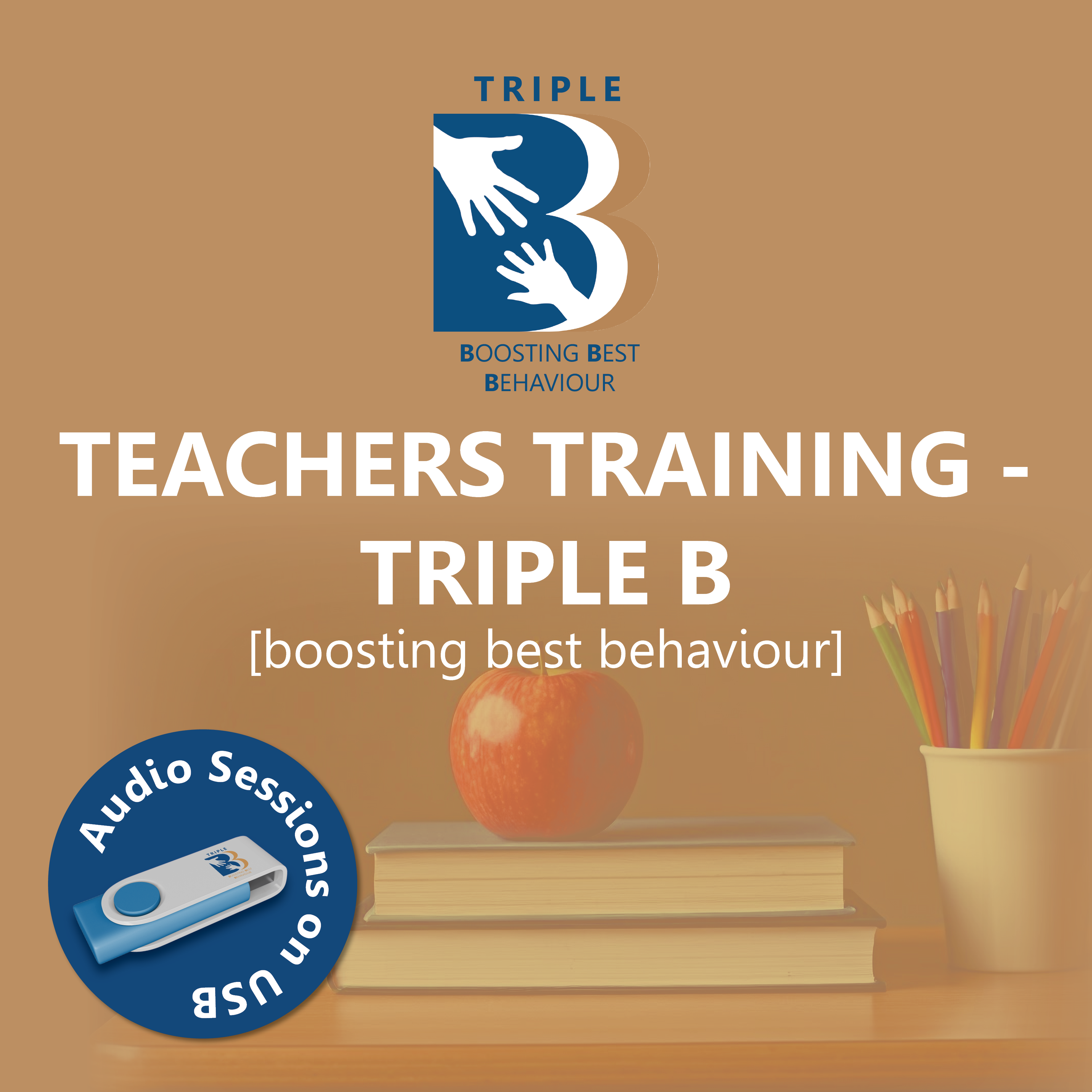 Teachers Training - Triple B (boosting best behaviour) on USB